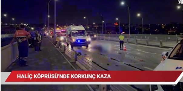 Haliç Köprüsü'nde korkunç kaza