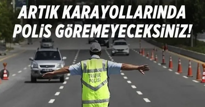 Polis ekipleri artık karayollarında görev yapmayacak