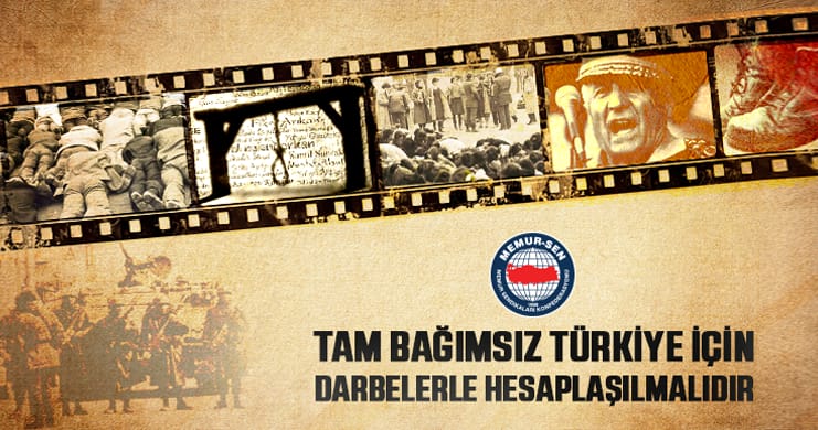 Tam Bağımsız Türkiye İçin Darbelerle Hesaplaşılmalıdır.