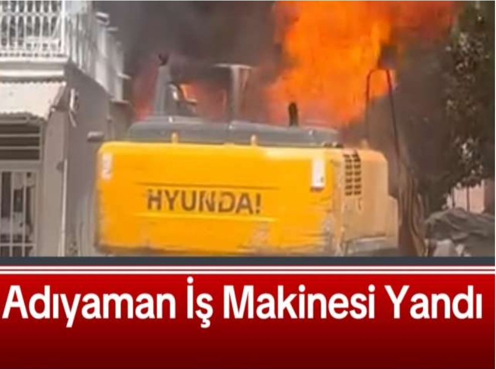 Adıyaman'da İş Makinesi Yandı